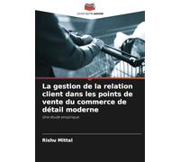 La gestion de la relation client dans les points de vente du commerce de détail moderne: Une étude empirique