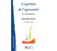La gestion de l'agressivité - Ned En institution - Jean-Max Ferey - Chronique Sociale - broché - Essai
