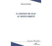 La gestion de l'eau au Moyen-Orient - Mohamed El Battiui - L'harmattan - broché - Essai