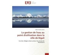 La gestion de l'eau au point d'utilisation dans la ville de kigali - AKETE-A - Universitaires Europeennes - broché - Etude