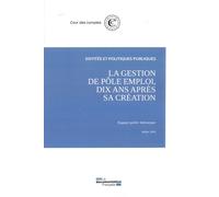 La gestion de pôle emploi, dix ans après sa création Juillet 2020 - Cour Des Comptes - Documentation Francaise - broché - Etude