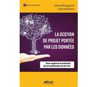 La gestion de projet portée par les données: Pour capturer le potentiel de la modélisation et de l'IA