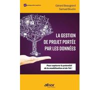 La gestion de projet portée par les données: Pour capturer le potentiel de la modélisation et de l'IA