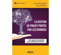 La gestion de projet portée par les données Pour capturer le potentiel de la modélisation et de l'IA - Gérard Beaugrard - Afnor - broché - Etude