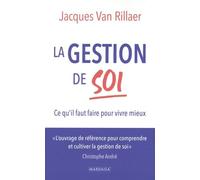 La gestion de soi: Ce qu’il faut faire pour vivre mieux
