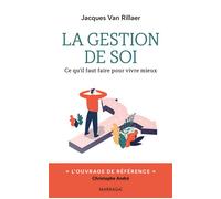 La gestion de soi Ce qu’il faut faire pour vivre mieux - Jacques Van Rillaer - Mardaga - broché - Essai