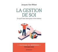 La Gestion De Soi - Ce Qu'il Faut Faire Pour Vivre Mieux
