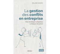 La Gestion des Conflits en Entreprise: Des Stratégies Adaptées à Chaque Situation