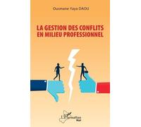 La gestion des conflits en milieu professionnel - Ousmane Yaya Daou - L'harmattan - broché - Etude