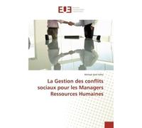 La Gestion des conflits sociaux pour les Managers Ressources Humaines - Michael Felho - Universitaires Europeennes - broché - Livre