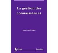 La gestion des connaissances Jean-Louis Ermine (Auteur)