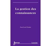 La gestion des connaissances - Jean-Louis Ermine - Hermes Science Publications - broché - Etude
