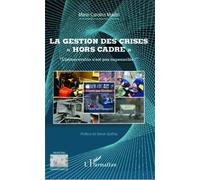 La Gestion Des Crises << Hors Cadre >> - L'inconcevable N'est Pas Impensable !