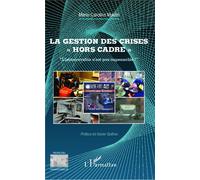 La gestion des crises "hors cadre" "L'inconcevable n'est pas impensable !" - Marie-Caroline Moulin - L'harmattan - broché - Essai