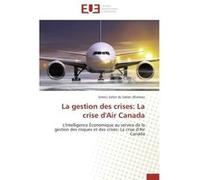 La gestion des crises: La crise d'Air Canada Emeric Saltet de Sablet d'Estières (Auteur)