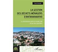 La gestion des déchets ménagers d'Antananarivo La dichotomie entre la haute ville et les bas quartiers - Fumi Yamada - L'harmattan - broché - Essai