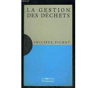 La gestion des déchets: Un exposé pour comprendre, un essai pour réfléchir