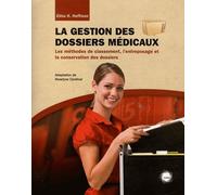 La Gestion Des Dossiers Médicaux - Les Méthodes De Classement, L'entreposage Et La Conservation Des Dossiers
