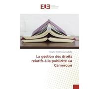 La gestion des droits relatifs à la publicité au Cameroun - Séraphin Armel Kamgaing Wabo - Universitaires Europeennes - broché - Essai