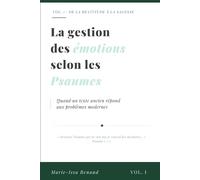 La gestion des émotions selon les Psaumes: Vol.1 : De la Béatitude à la Sagesse