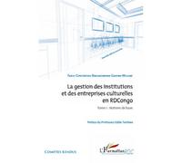 La gestion des institutions et des entreprises culturelles en RDCongo (Tome 1) Notions de base - Barhakomerwa Ganywa-Mulume Fabou - L'harmattan - broché - Etude