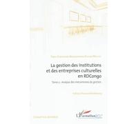 La Gestion Des Institutions Et Des Entreprises Culturelles En Rdcongo (Tome 2)
