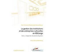 La gestion des institutions et des entreprises culturelles en RDCongo (Tome 2) Analyse des mécanismes de gestion - Barhakomerwa Ganywa-Mulume Fabou - L'harmattan - broché - Etude