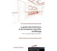 La Gestion Des Institutions Et Des Entreprises Culturelles En Rdc - Tome 3 : Pour Quelle Ingénierie Culturelle ?