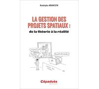 La gestion des projets spatiaux : de la théorie à la réalité.