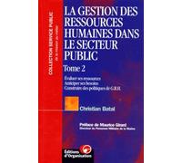 La gestion des ressources humaines dans le secteur public. Evaluer ses ressources, anticiper ses besoins, construire des politiques de GRH, tome 2