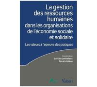 La Gestion Des Ressources Humaines Dans Les Organisations De L?Économie Sociale Et Solidaire - Les Valeurs À L?Épreuve Des Pratiques