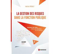 La gestion des risques dans la Fonction publique Gestion de crise dans une direction ou un service - Martial Prévalet - Gereso Eds - broché - Guide