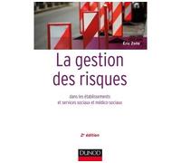 La gestion des risques dans les établissements et services sociaux et médico-sociaux - 2 éd. - Eric Zolla - Dunod - broché - Guide