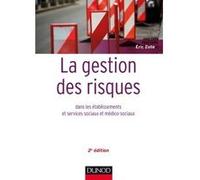 La gestion des risques dans les établissements et services sociaux et médico-sociaux - 2 éd. Eric Zolla (Auteur)