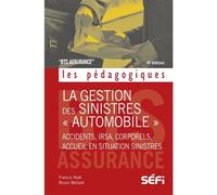 La gestion des sinistres "automobile" 4e édition Accidents, IRSA, corporels, accueil en situation sinistres - Francis Noël - SEFI - broché - Etude