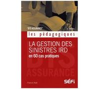 La Gestion Des Sinistres Ird En 60 Cas Pratiques - Bts Assurance