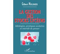La Gestion Des Stocks Lyceens - Idéologies, Pratiques Scolaires Et Interdit De Penser