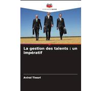La gestion des talents: un impératif