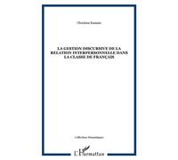 La gestion discursive de la relation interpersonnelle dans la e français - Christina Romain - L'harmattan - broché - Essai