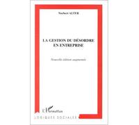 La gestion du désordre en entreprise Nouvelle édition augmentée - Norbert Alter - L'harmattan - broché - Livre