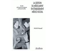 La gestion du médicament en établissement médico-social: Guide de bonnes pratiques profesionnelles