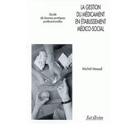 La gestion du médicament en établissement médico-social Guide de bonnes pratiques profesionnelles - Michel Massal - Seli Arslan - broché - Etude
