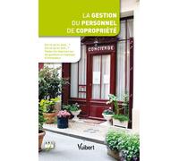 La gestion du personnel de copropriété Est-ce qu’on peut... ? Est-ce qu’on doit... ? Toutes les réponses sur les gardiens et employés d’immeubles - Arc - Vuibert - broché - Etude