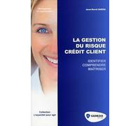 La gestion du risque crédit client: Identifier, comprendre, maîtriser