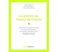 La gestion du Risque de Fraude Mise en place d'un dispositif anti-Fraude, des approches pragmatiques, des techniques d'investigation terrain, des exemples concrets de mécanismes de Fraude - RÉMI GAYRA