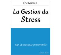 La gestion du stress - Eric Marlien - Desiris Eds - broché - Guide