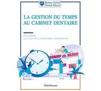 La gestion du temps au cabinet dentaire Edmond Binhas (Auteur), Victoria Sellem (Contributions), Violaine Girard (Contributions)
