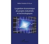 La gestion économique de projets industriels et technologiques Walter Amedzro St-Hilaire (Auteur)