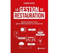 La gestion en restauration Guide pratique pour gérer efficacement un restaurant - Florian Astier - Gereso Eds - broché - Guide