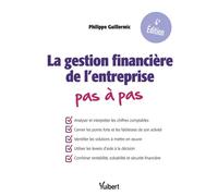 La gestion financière de l'entreprise Pas à pas Comprendre le bilan et le compte de résultat - Philippe Guillermic - Vuibert - broché - Etude